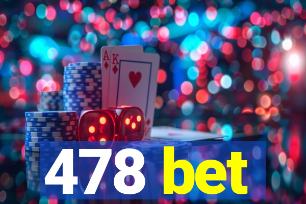 478 bet